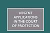 Urgent Applications in the Court of Protection