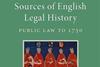 Sources of English Legal History- Public Law to 1750