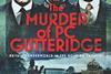 The Murder of PC Gutteridge: Britain’s Underworld in the Roaring Twenties