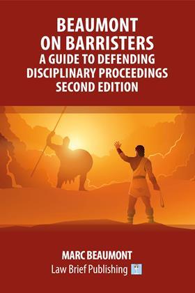 Beaumont-on-Barristers-A-Guide-to-Defending-Disciplinary-Proceedings-Second-Edition