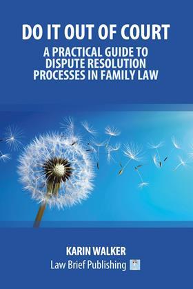 Do-It-Out-of-Court-A-Practical-Guide-to-Dispute-Resolution-Processes-in-Family-Law