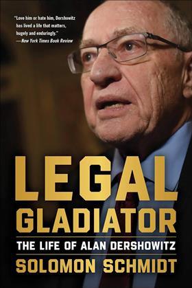 'Legal Gladiator- the life of Alan Dershowitz