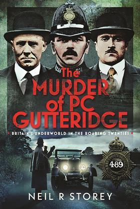The Murder of PC Gutteridge: Britain’s Underworld in the Roaring Twenties