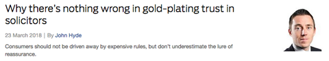 John Hyde blog: Why there’s nothing wrong in gold-plating trust in solicitors